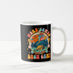 Camping Bachelorette Here Comes The Bride And Her  Coffee Mug