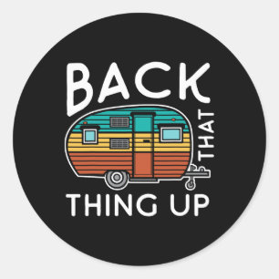 Camping Back That Thing Up Funny Summer Motorhome Classic Round Sticker