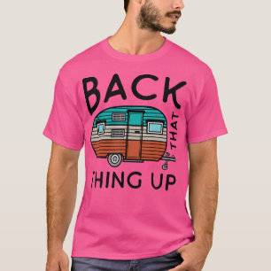 Camping Back That Thing Up Funny Summer Motorhome  T-Shirt