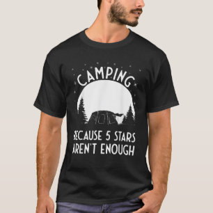 Camping because 5 stars aren t enough Camping tent T-Shirt
