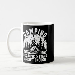 Camping Because 5 Stars Arent Enough Funny Camping Coffee Mug