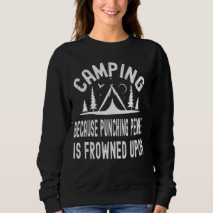 Camping Because Punching People is Frowned Upon Ou Sweatshirt