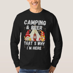 Camping Beer Thats Why Im Here With Drunk Gnomes T-Shirt