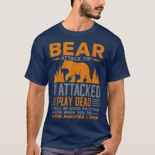 Camping Camper Bear Attack Tip If Attacked Play De T-Shirt