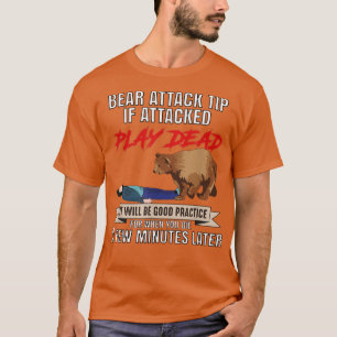 Camping Camper Bear Attack Tip If Attacked Play De T-Shirt