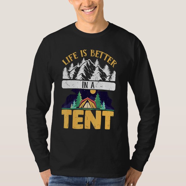 Camping Camper Life Is Better In A Tent T-Shirt (Front)