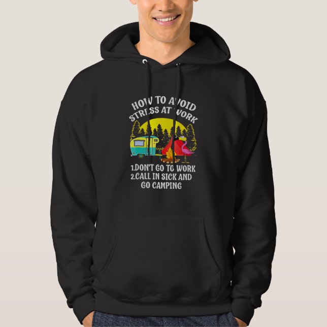 Camping Camping How To Avoid Stress At Work Hoodie (Front)
