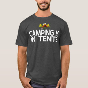 Camping Camping is in Tents 2 T-Shirt