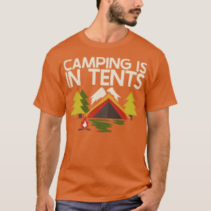 Camping Camping is in Tents 5 T-Shirt