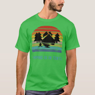 Camping Camping is in Tents 9 T-Shirt
