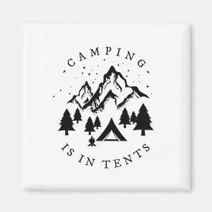 Camping - Camping Is In Tents Magnet
