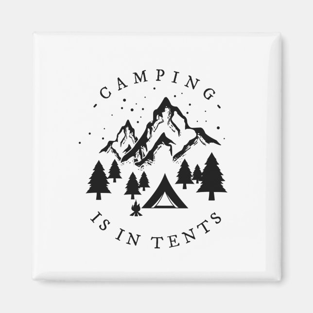 Camping - Camping Is In Tents Magnet (Front)