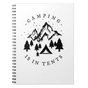 Camping - Camping Is In Tents Notebook