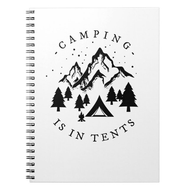 Camping - Camping Is In Tents Notebook (Front)