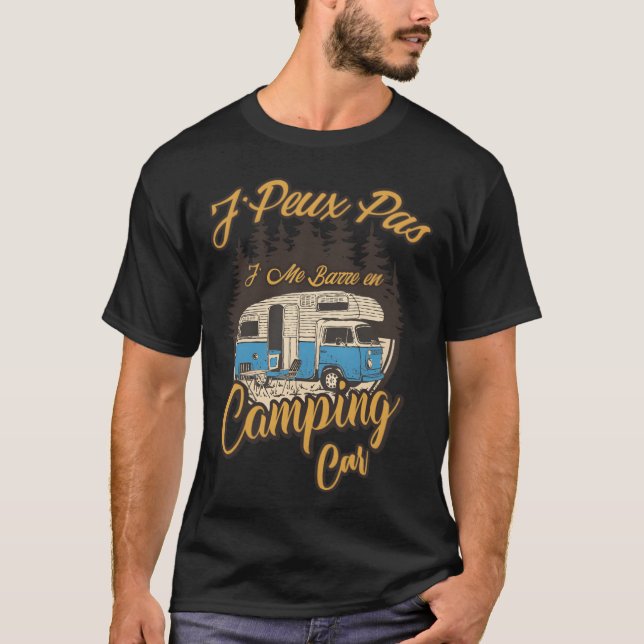 Camping Car J peu Pas Je Me Barre En Camping Car r T-Shirt (Front)