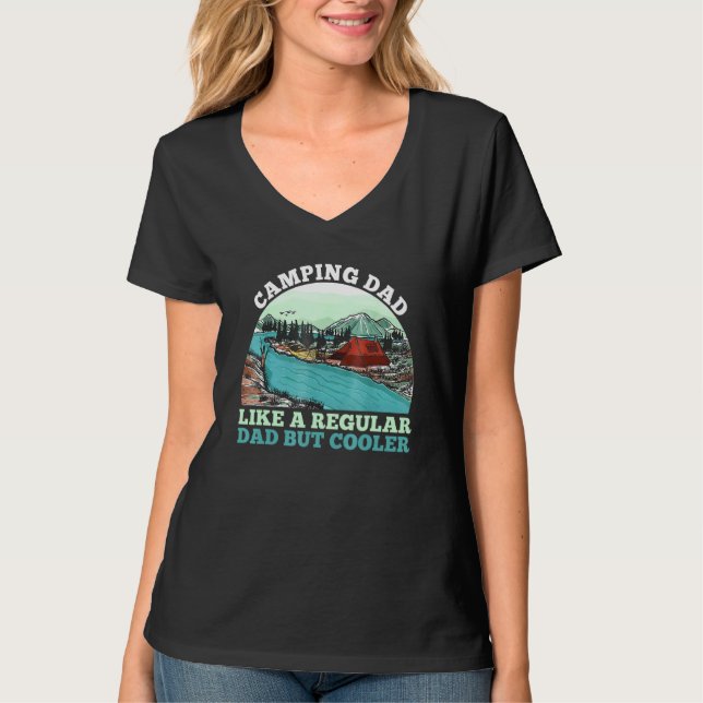 Camping Dad Like A Regular Dad But Cooler Fathers  T-Shirt (Front)
