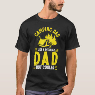 Camping Dad Like A Regular Dad But Cooler For A Ca T-Shirt