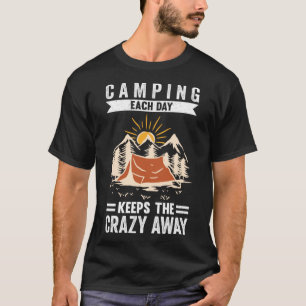 Camping Each Day Keeps The Crazy Away T-Shirt