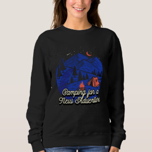 Camping for a New Adventure Camper Vacation Camp T Sweatshirt
