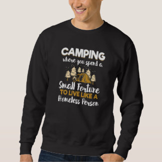 Camping Fortune Homeless Person Funny Camping Camp Sweatshirt