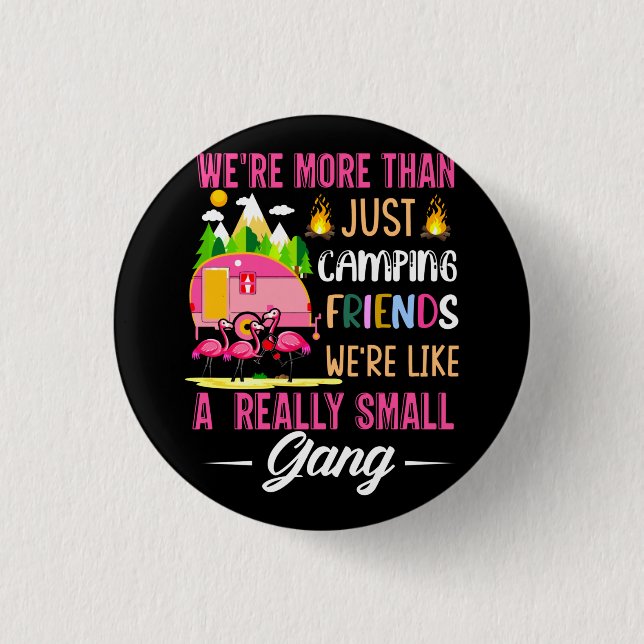 Camping Friends Are Like A Small Gang 3 Cm Round Badge (Front)