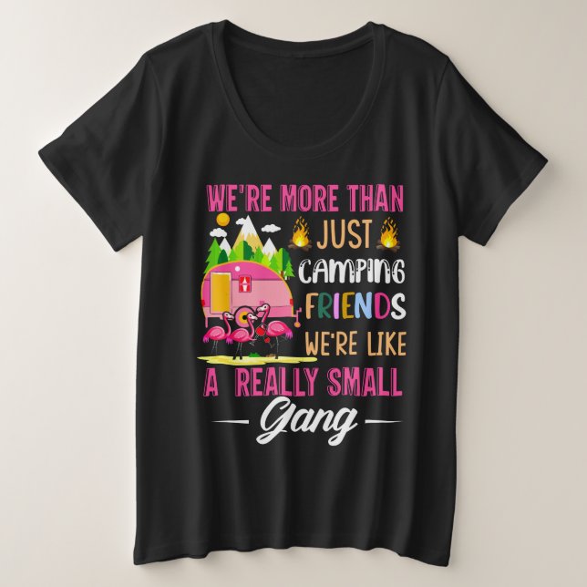 Camping Friends Are Like A Small Gang Plus Size T-Shirt (Design Front)