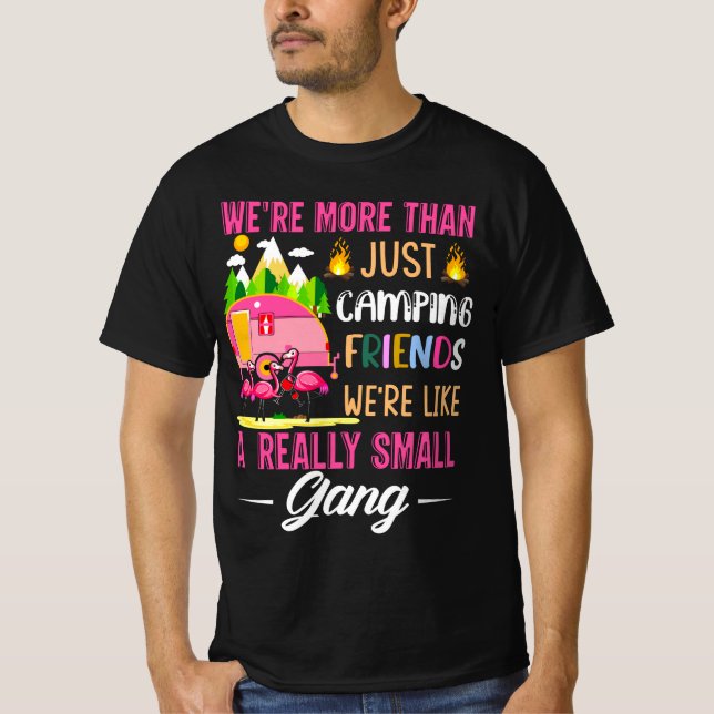 Camping Friends Are Like A Small Gang T-Shirt (Front)