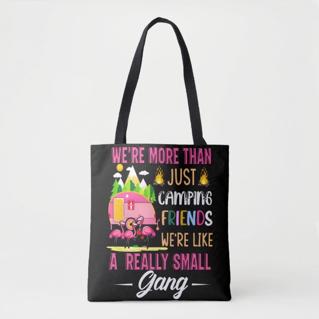 Camping Friends Are Like A Small Gang Tote Bag (Front)