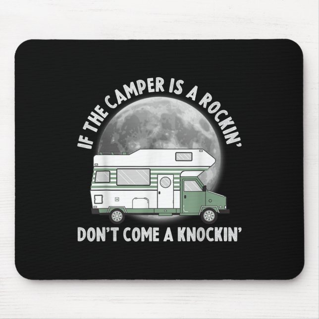 Camping Funny If The Camper Is Rocking Dont Come K Mouse Pad (Front)