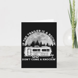 Camping Funny If The Trailer Is Rocking Dont Come Card