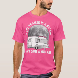 Camping Funny If The Trailer Is Rocking Don'T Come T-Shirt