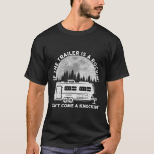 Camping Funny If The Trailer Is Rocking Don't Come T-Shirt