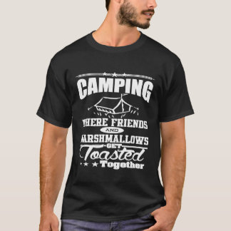 Camping Funny  Where Marshmallows And Friends Roas T-Shirt