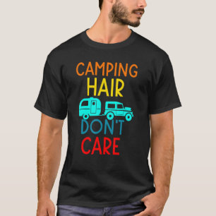 Camping Hair Dont Care Camping Rv Caravan Retro T-Shirt