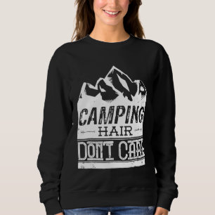 Camping Hair Dont Care Funny Camping Sweatshirt