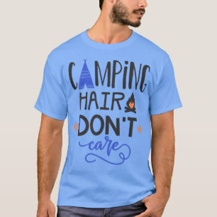 Camping Hair Dont Care  T-Shirt