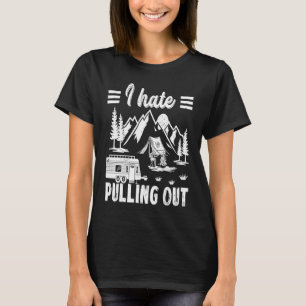 Camping Hiking Life I Hate Pulling Out Camping Bus T-Shirt