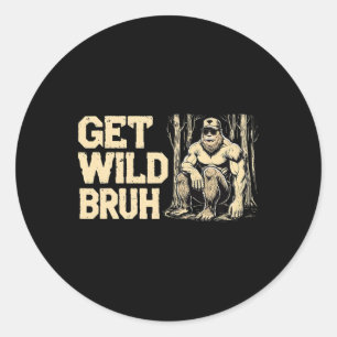 Camping Hilking Climbing Bigfoot Outdoors Get Wild Classic Round Sticker