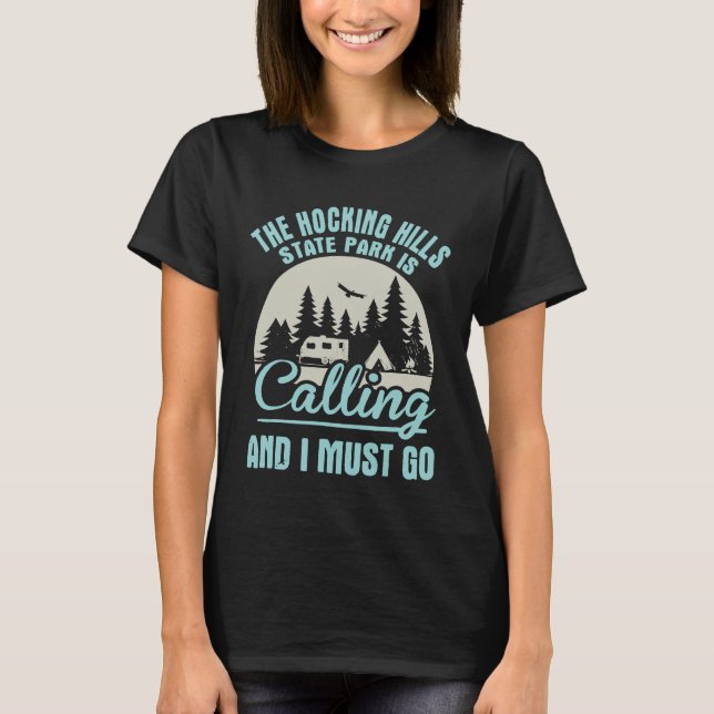 Camping Hocking Hills State Park Is Calling I Must T-Shirt (Front)