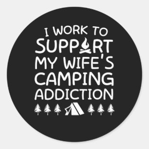 Camping Husband Work Support Wifes Camping Classic Round Sticker