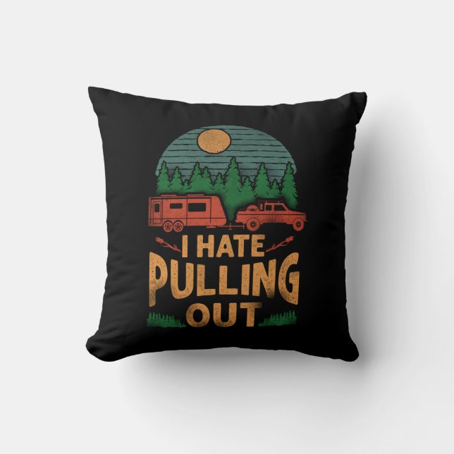Camping I Hate Pulling Out Caravan Rv Trailer Cushion (Front)