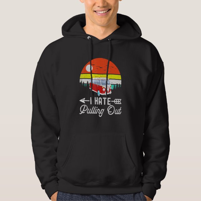Camping I hate Pulling Out Retro Camper Trailer RV Hoodie (Front)