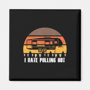Camping I Hate Pulling Out Retro Hiking Funny Magnet