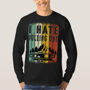 Camping I Hate Pulling Out Retro Travel Trailer 8 T-Shirt