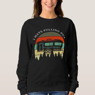 Camping I Hate Pulling Out Retro Travel Trailer  M Sweatshirt