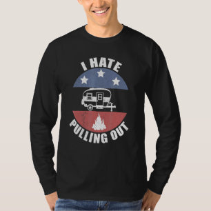 Camping I Hate Pulling Out Vintage Camper Travel T T-Shirt