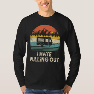 Camping I Hate Pulling Out Vintage Camper Travel T T-Shirt