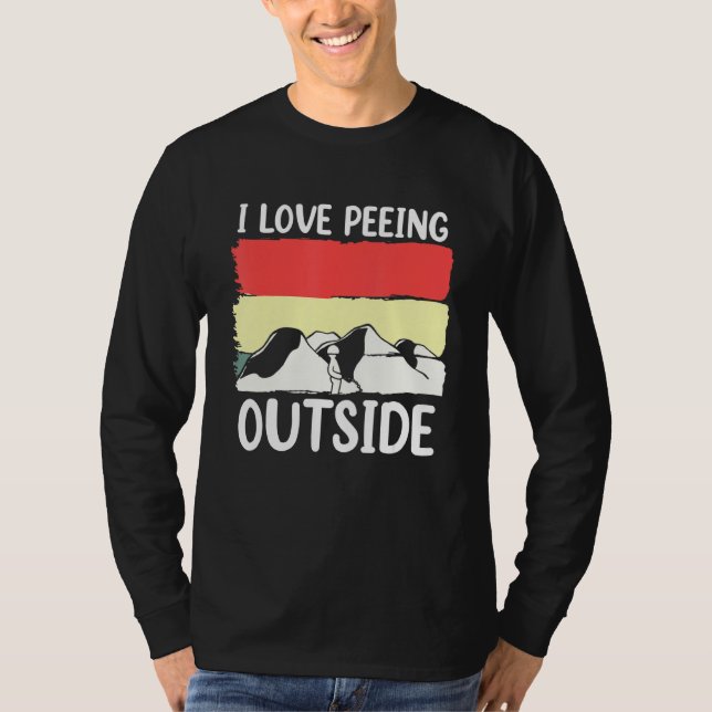 Camping I Love Peeing Outside Outdoors T-Shirt (Front)