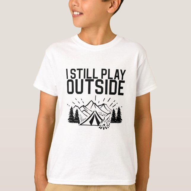 Camping - I Still Play Outside T-Shirt (Front)