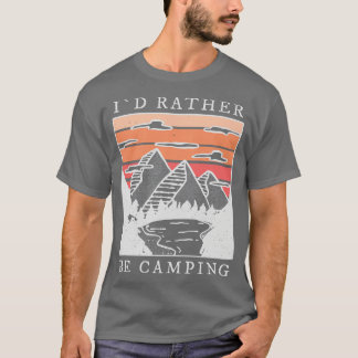 Camping I Would Rather Be Camping 2 T-Shirt